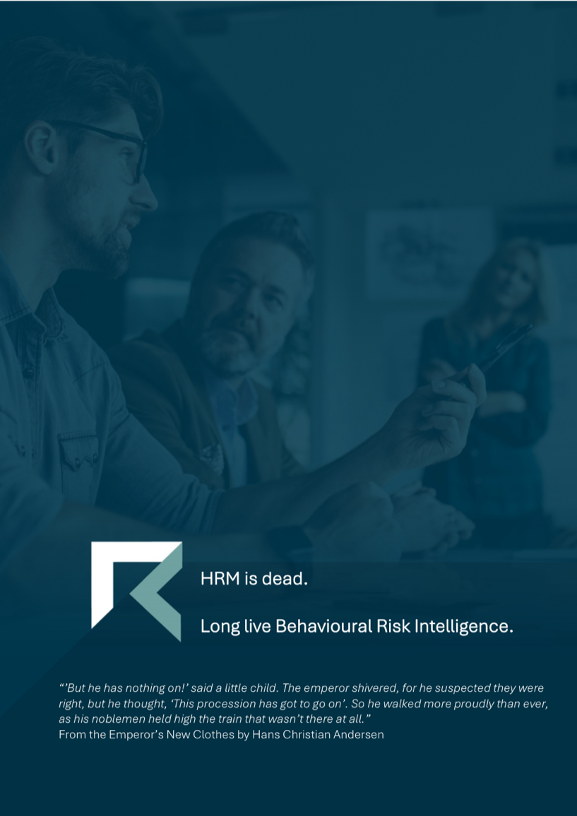 HRM Is Dead. Long Live Behavioural Risk Intelligence.